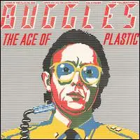 Buggles - The Buggles - The Age Of Plastic(1980).jpg